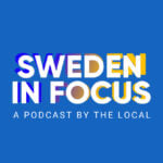 Sweden in Focus: Listen to the first episode of The Local's new podcast