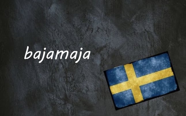 Swedish word of the day: bajamaja